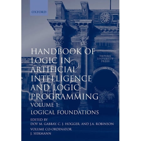 Handbook of Logic in Artificial Intellig Handbook of Logic in Artificial Intelligence and Logic Programming: Volume 1: Logical Foundations (Hardcover)