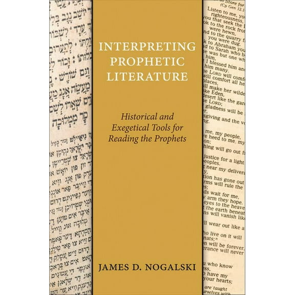 Interpreting Prophetic Literature: Historical and Exegetical Tools for Reading the Prophets (Paperback)