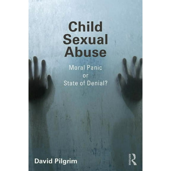 Child Sexual Abuse: Moral Panic or State of Denial? (Paperback)