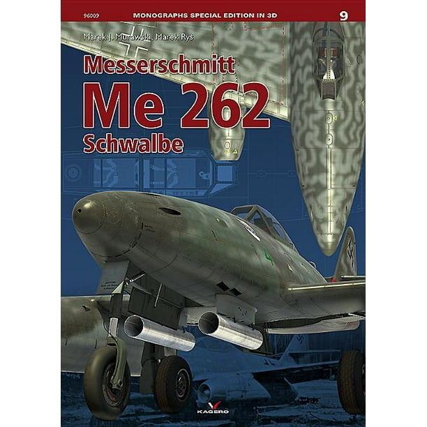 Monographs Special Edition in 3D: Messerschmitt Me 262 Schwalbe