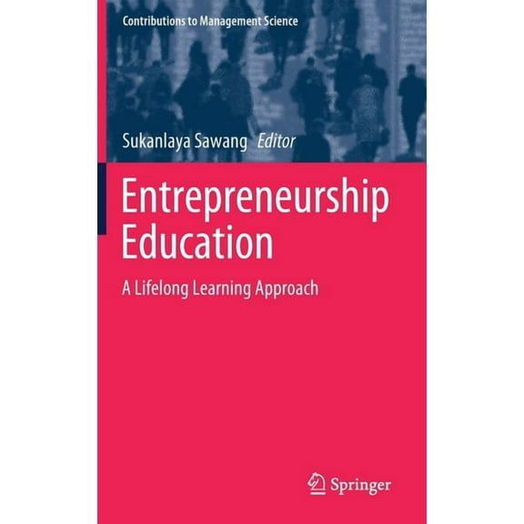Contributions to Management Science Entrepreneurship Education: A Lifelong Learning Approach, (Hardcover)