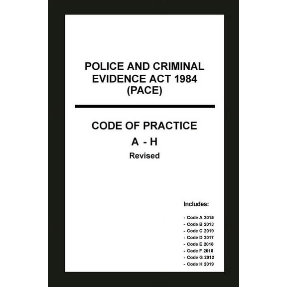 Police and Criminal Evidence Act 1984 (PACE) Codes of Practice A-H, (Paperback)