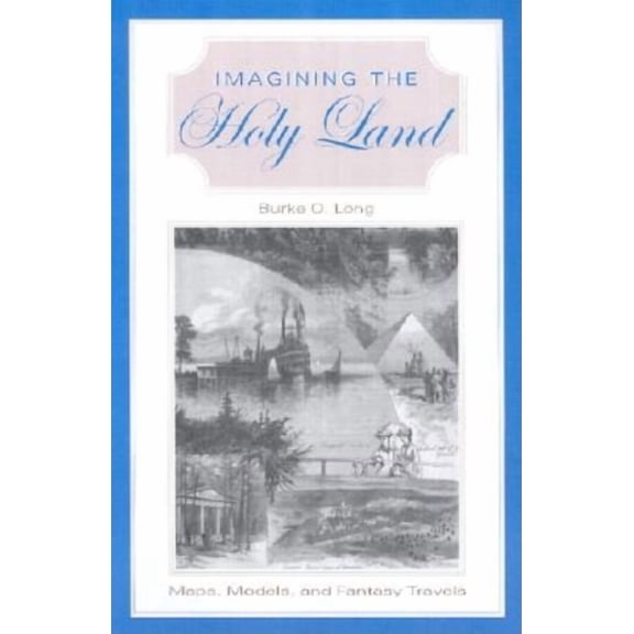 Imagining the Holy Land: Maps, Models, and Fantasy Travels, (Hardcover)