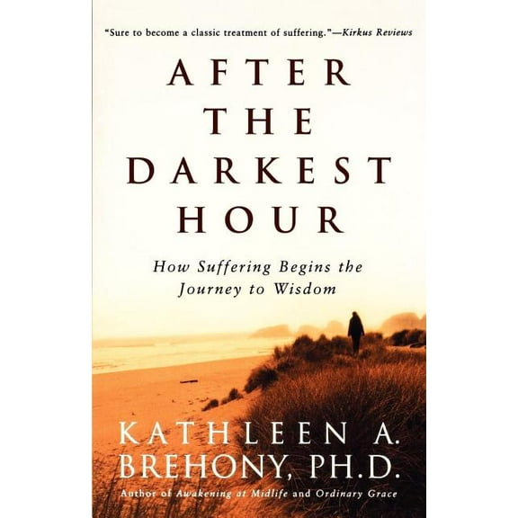 After the Darkest Hour: How Suffering Begins the Journey to Wisdom, (Paperback)