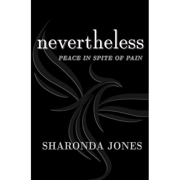 Nevertheless: Peace In Spite Of Pain, (Paperback)