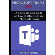 Microsoft teams 2020: A complete user guide on how to effectively use Microsoft teams