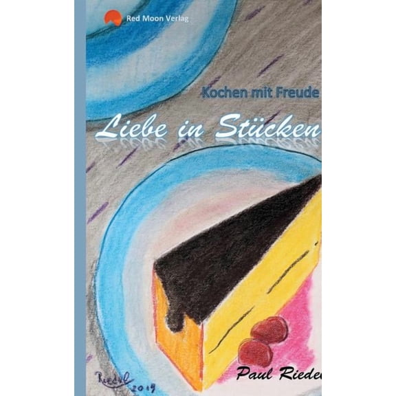 Liebe in StÃ¼cken: Kochen mit Freude, (Paperback)