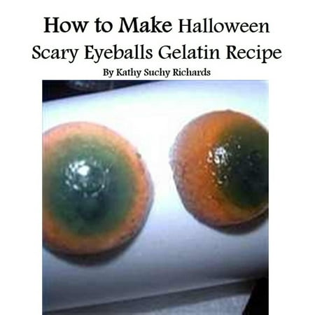 How to Make Halloween Scary Eyeballs Gelatin Recipe - eBook