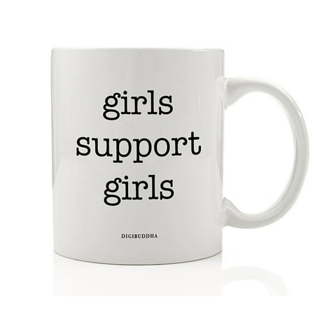 GIRLS SUPPORT GIRLS Coffee Mug Gift Idea Don't Compete Empower Feminist Girl Gang Women Supporting Females Birthday Christmas Present Sister Friend Coworker Boss 11oz Ceramic Tea Cup Digibuddha
