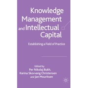 Knowledge Management and Intellectual Capital: Establishing a Field of Practice, (Hardcover)