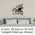 thumbnail image 2 of My Wave Is Waiting Ocean Waves Surfing Fun Hang Loose Wall Decals for Walls Peel and Stick wall art murals Black Medium 18 Inch, 2 of 2