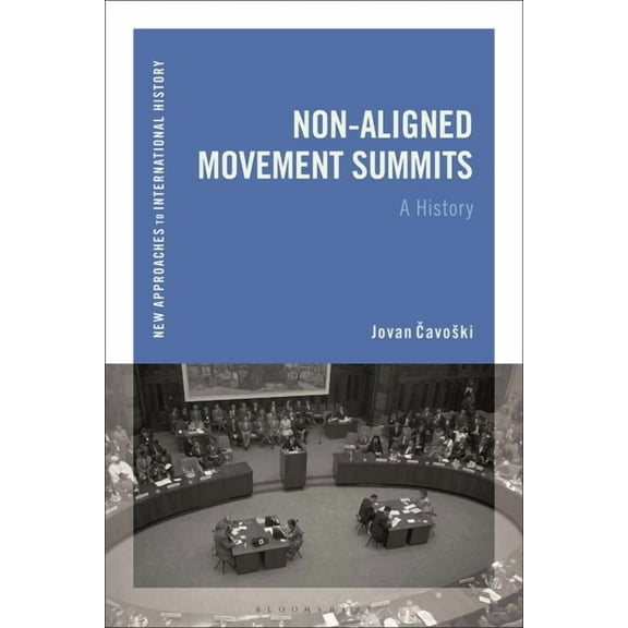 New Approaches to International History Non-Aligned Movement Summits: A History, (Paperback)