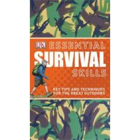 Pre-Owned Essential Survival Skills: Key Tips and Techniques for the Great Outdoors (Paperback) 0756659981 9780756659981