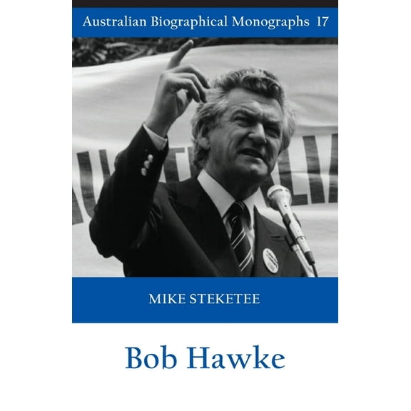 Bob Hawke (Australian Biographical Monographs) (Paperback)