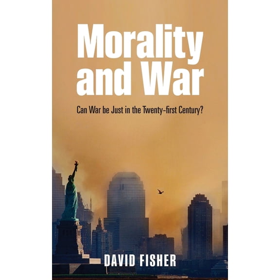 Morality and War: Can War Be Just in the Twenty-First Century?, (Hardcover)