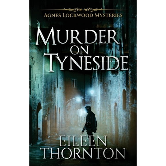 Agnes Lockwood Mysteries Murder on Tyneside, Book 1, (Paperback)
