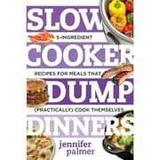 Pre-Owned Slow Cooker Dump Dinners: 5-Ingredient Recipes for Meals That (Practically) Cook (Paperback 9781581573343) by Jennifer Palmer