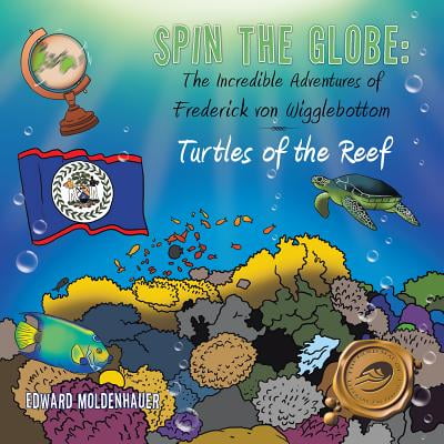 - Spin the Globe: the Incredible Adventures of Frederick Von Wigglebottom - eBook