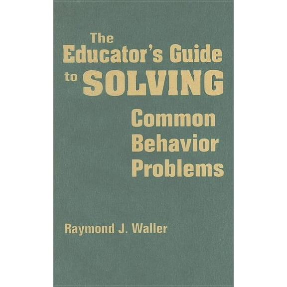 The Educator′s Guide to Solving Common Behavior Problems, (Hardcover)