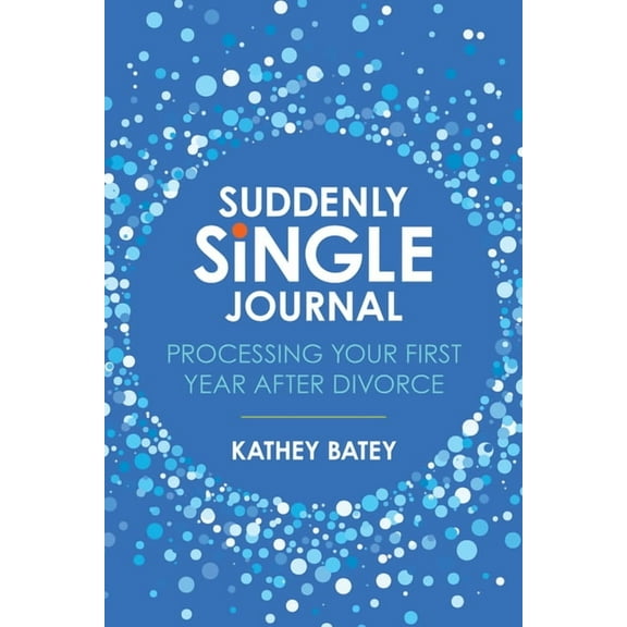 Suddenly Single Journal : Processing Your First Year after Divorce (Paperback)
