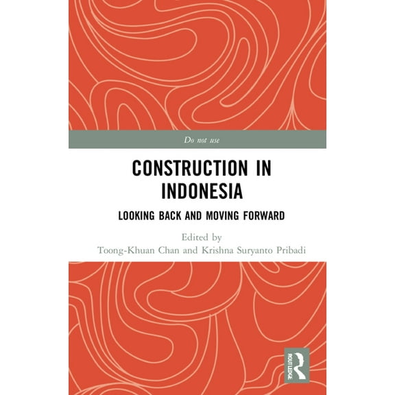 Routledge Research Collections for Const Construction in Indonesia: Looking Back and Moving Forward, (Hardcover)