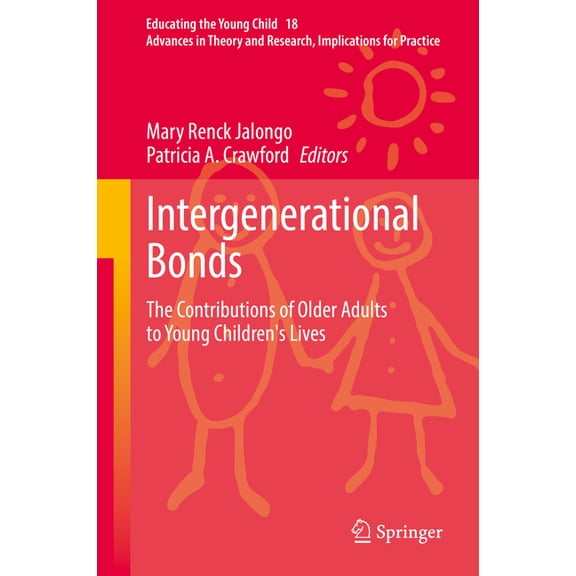 Educating the Young Child Intergenerational Bonds: The Contributions of Older Adults to Young Children's Lives, Book 18, (Hardcover)