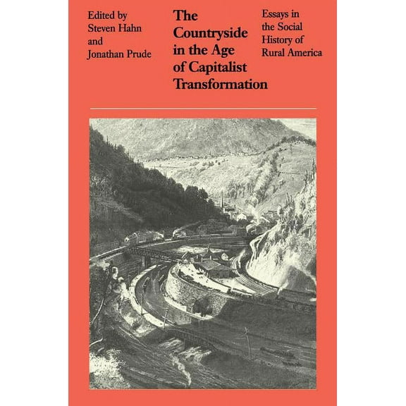 The Countryside in the Age of Capitalist Transformation: Essays in the Social History of Rural America, (Paperback)