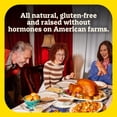 thumbnail image 6 of Butterball Frozen Whole Turkey, All Natural, 10-16 lbs., Serves 7-11, 21g of Protein Per Serving, 6 of 9