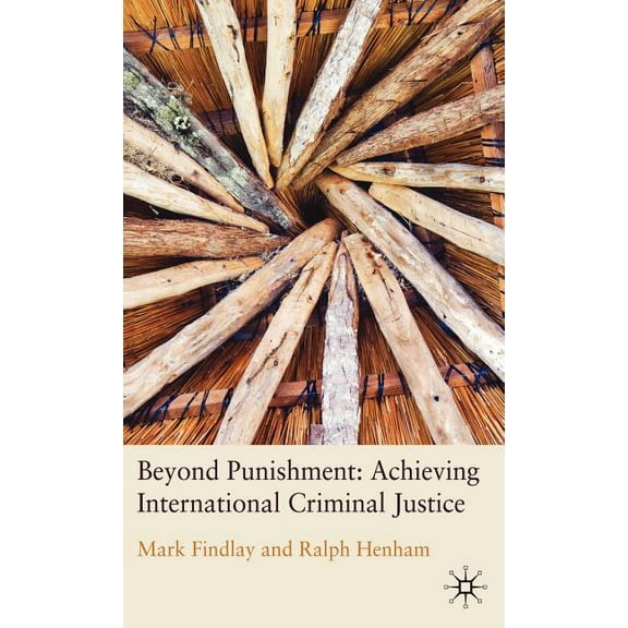 Beyond Punishment: Achieving International Criminal Justice, (Hardcover)