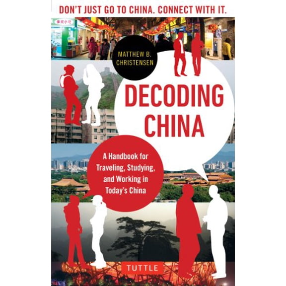 Pre-Owned Decoding China: A Handbook for Traveling, Studying, and Working in Today's China (Paperback) 0804842671 9780804842679
