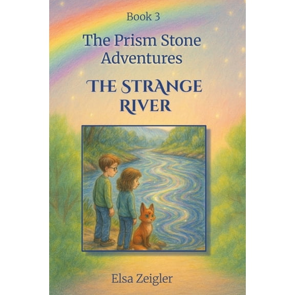 The Prism Stone Adventures The Strange River: A STEM Fantasy Chapter Book for Kids Ages 5-8, Book 3, (Paperback)