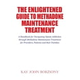 thumbnail image 1 of Pre-Owned The Enlightened Guide To Methadone Maintenance Treatment: A Handbook for Navigating Opiate Addiction through Methadone Maintenance Treatment for Provi, 1 of 1