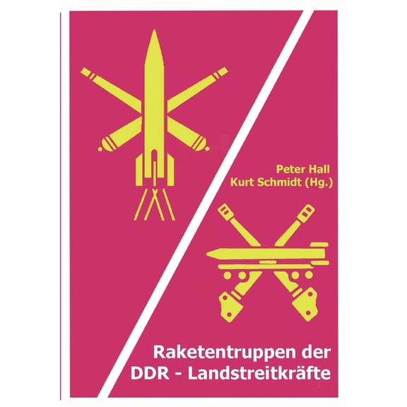 Raketentruppen der DDR-Landstreitkräfte: Aufgaben, Ausbildung und Absichten einer Teilstreitkraft der NVA, (Paperback)