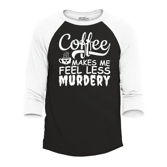 Shop4Ever Men's Coffee Makes Me Feel Less Murdery Raglan Baseball Shirt Medium Black/White