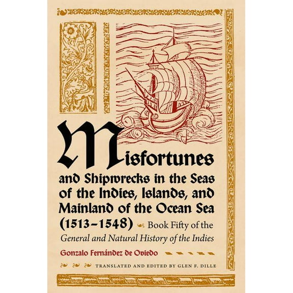 General and Natural History of the Indie Misfortunes and Shipwrecks in the Seas of the Indies, Islands, and Mainland of the Ocean Sea (1513?1548): Book Fifty of , Book 50, (Hardcover)