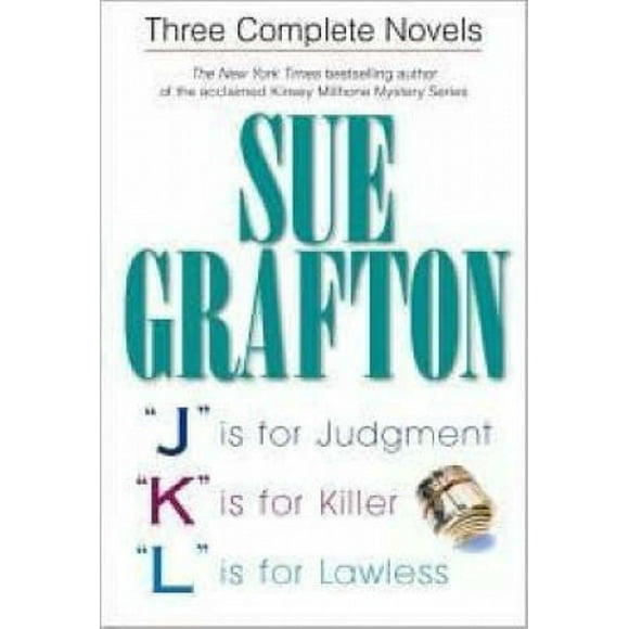 Sue Greffon: Trois Romans Complets: "J" Est pour le Jugement; "K" Est pour le Tueur; "L" Est pour le Non-Droit