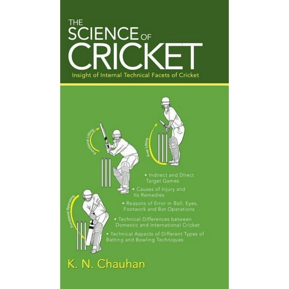 The Science of Cricket: Insight of Internal Technical Facets of Cricket, (Hardcover)