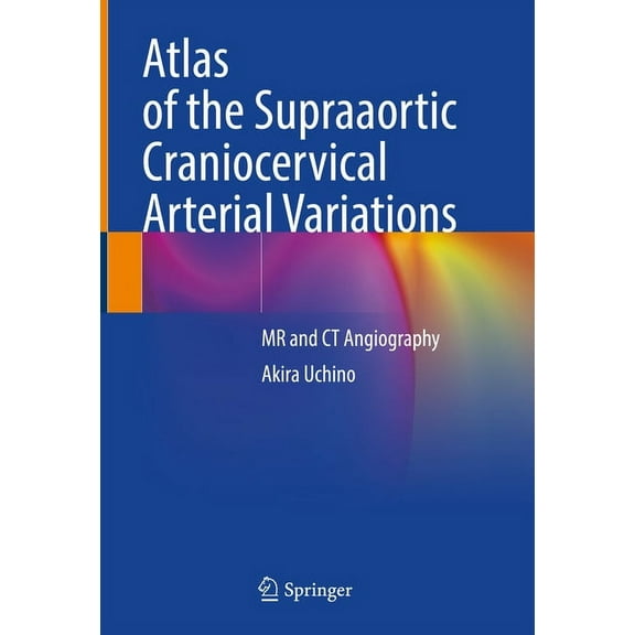 Atlas of the Supraaortic Craniocervical Arterial Variations: MR and CT Angiography, (Hardcover)