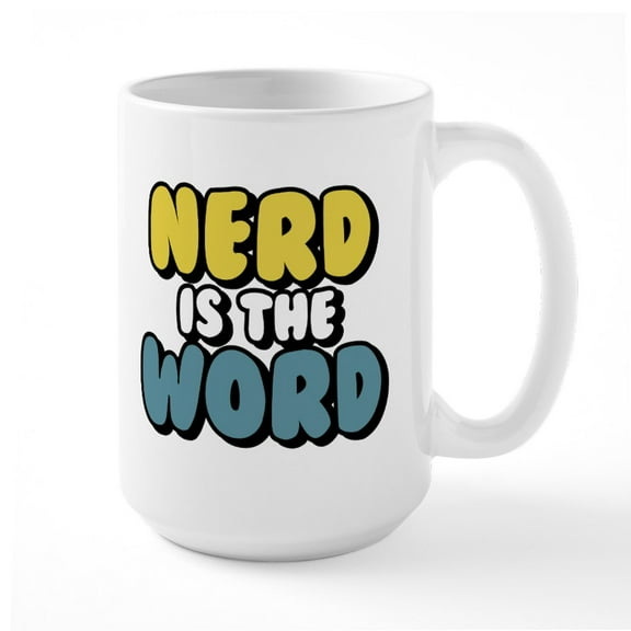 CafePress - Nerd Is The Word - 15 oz Ceramic Large White Nolvety Mug