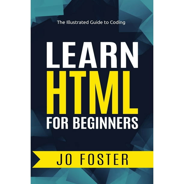 Learn HTML For Beginners The Illustrated Guide To Coding Paperback learn-html-for-beginners-the-illustrated-guide-to-coding-paperback