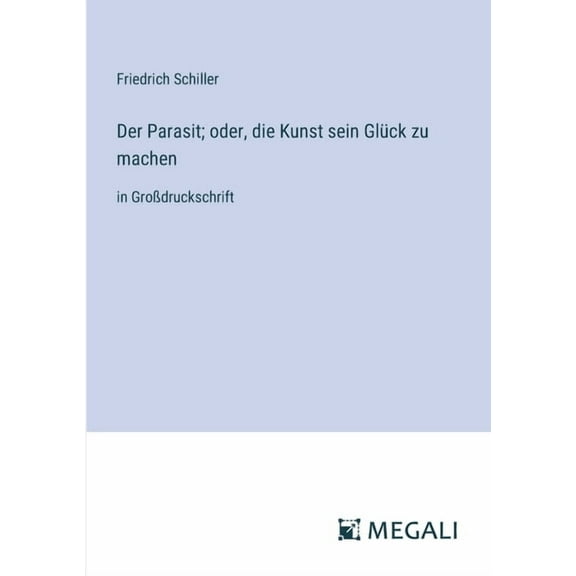 Der Parasit; oder, die Kunst sein Glück zu machen (Paperback)