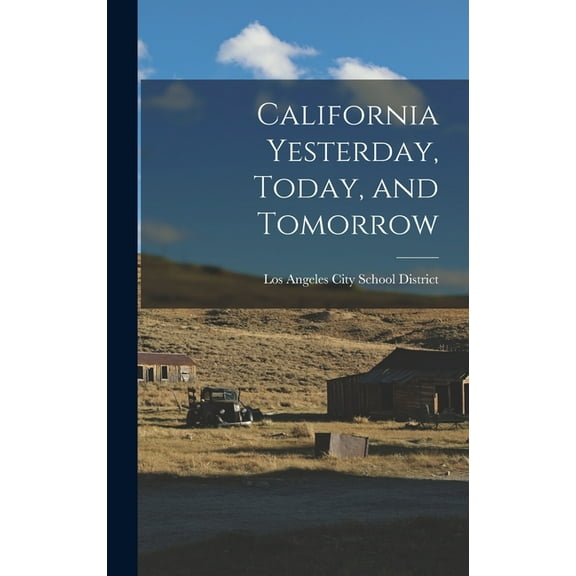 California Yesterday, Today, and Tomorrow, (Hardcover)