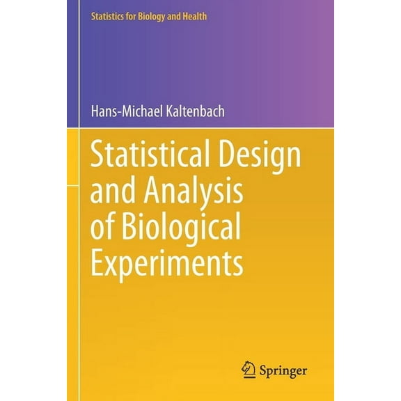 Statistics for Biology and Health Statistical Design and Analysis of Biological Experiments, (Paperback)