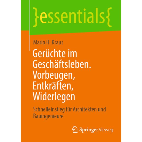Essentials Gerüchte Im Geschäftsleben. Vorbeugen, Entkräften, Widerlegen: Schnelleinstieg Für Architekten Und Bauingenieure, (Paperback)