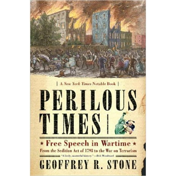 Perilous Times: Free Speech in Wartime: From the Sedition Act of 1798 to the War on Terrorism, (Paperback)