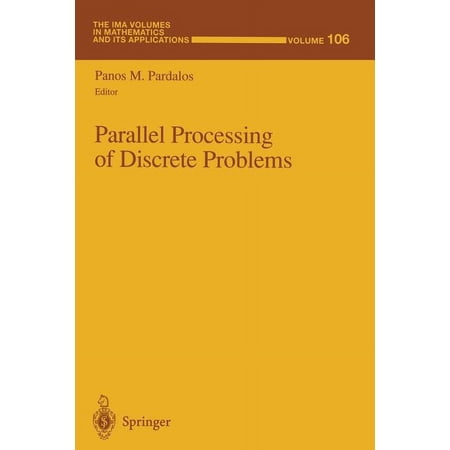 IMA Volumes in Mathematics and Its Appli Parallel Processing of Discrete Problems, Book 106, (Paperback)