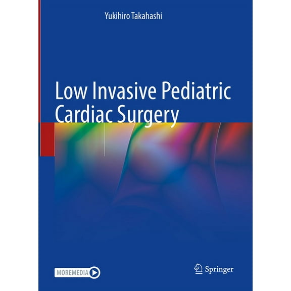 Low Invasive Pediatric Cardiac Surgery, (Hardcover)