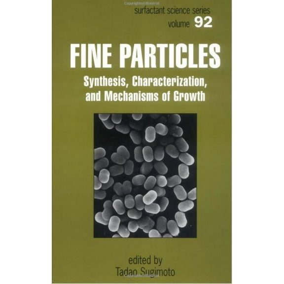 Surfactant Science Fine Particles: Synthesis, Characterization, and Mechanisms of Growth, Book 92, (Hardcover)
