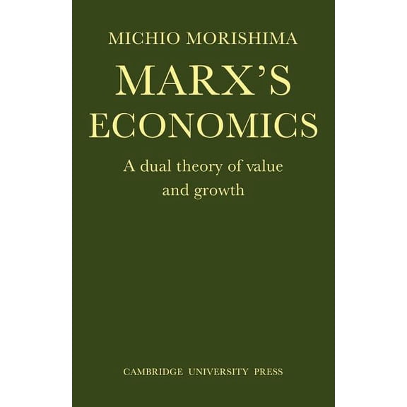 Marx's Economics: A Dual Theory of Value and Growth, (Paperback)