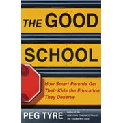 The Good School: How Smart Parents Get Their Kids the Education They Deserve [Hardcover - Used]
